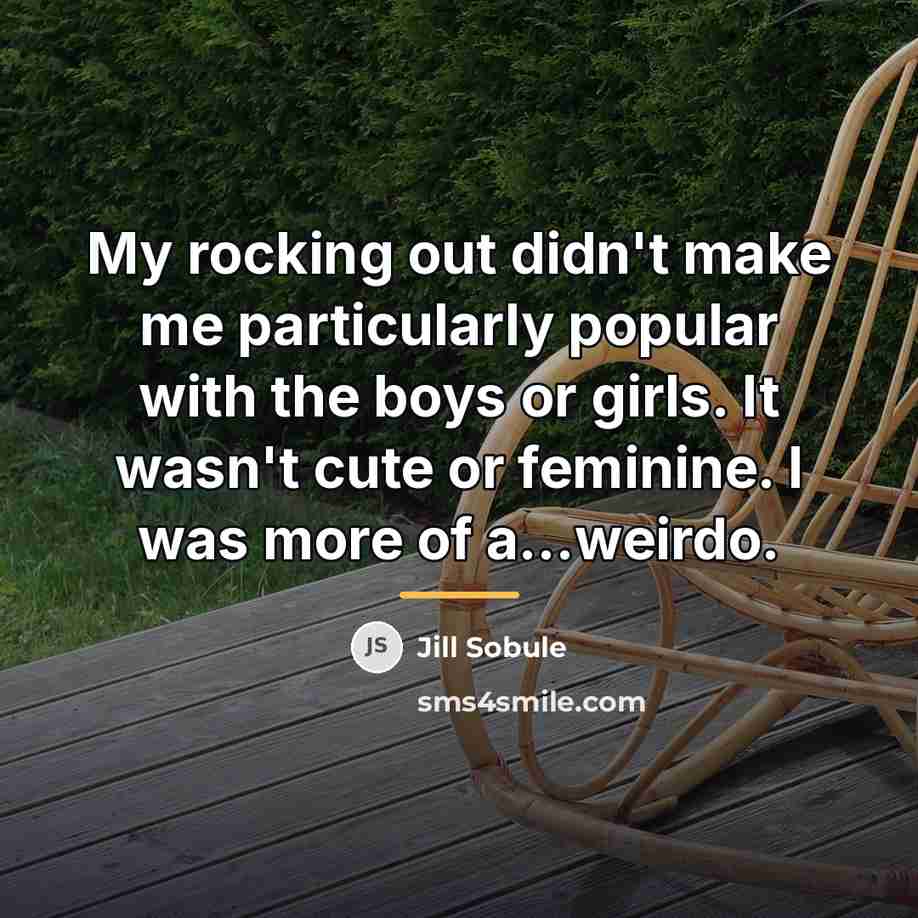 “My rocking out didn't make me particularly popular with the…” quote by Jill Sobule