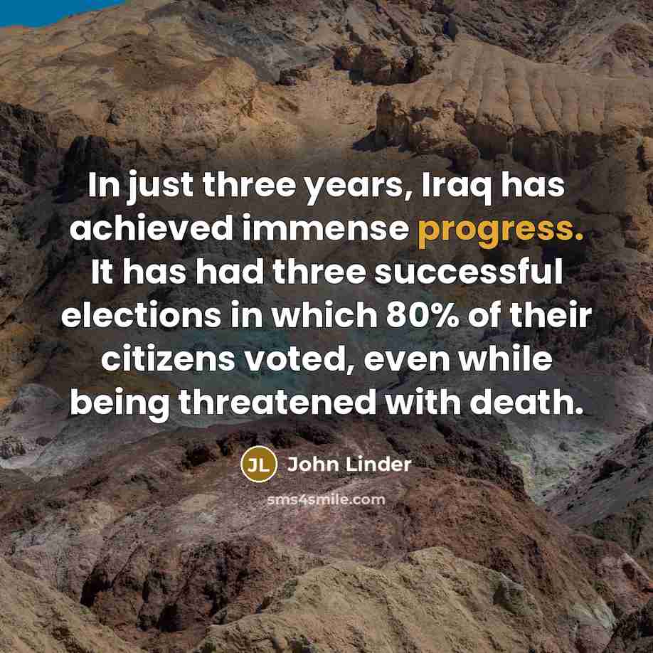 “In just three years, Iraq has achieved immense progress. It…” quote by John Linder