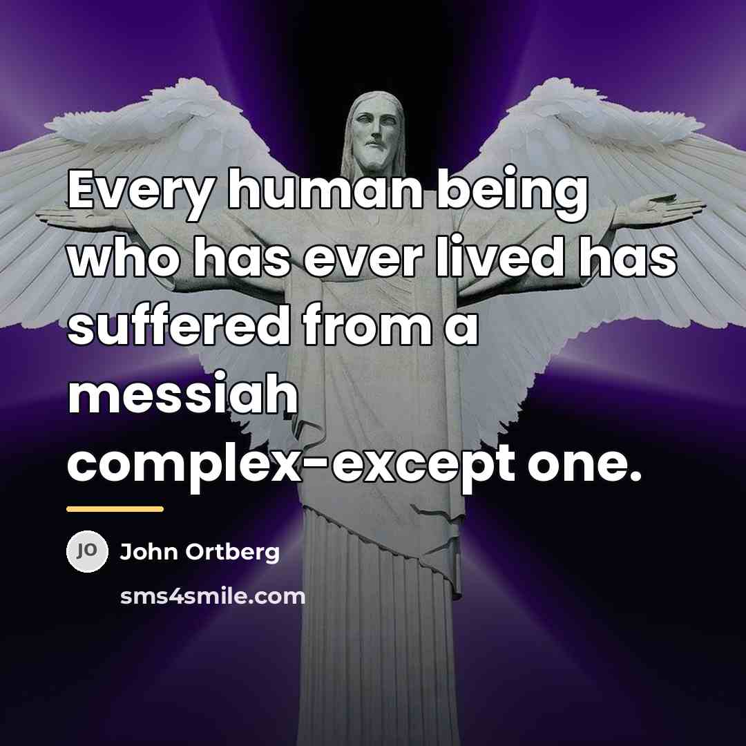 “Every human being who has ever lived has suffered from…” quote by John Ortberg
