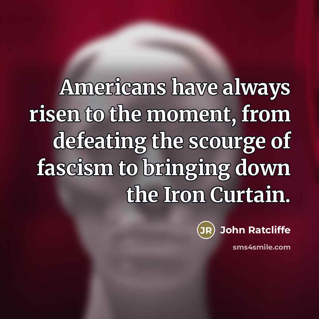 “Americans have always risen to the moment, from defeating the…” quote by John Ratcliffe