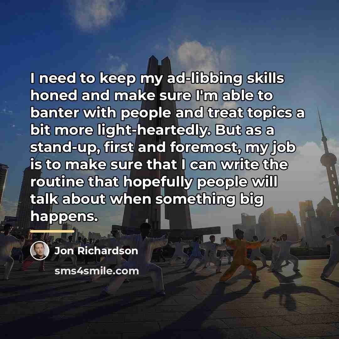 “I need to keep my ad-libbing skills honed and make…” quote by Jon Richardson