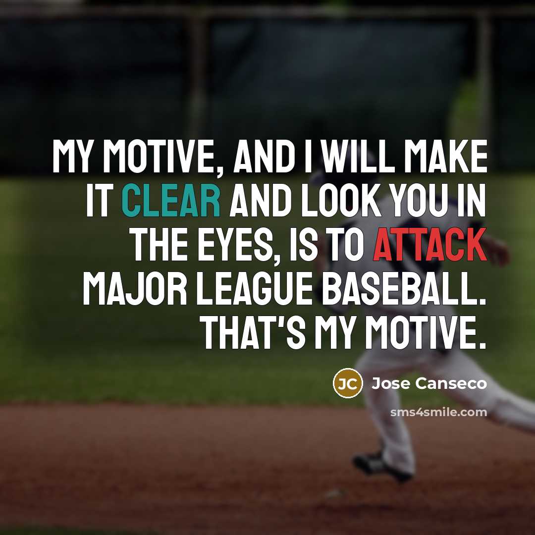 “My motive, and I will make it clear and look…” quote by Jose Canseco