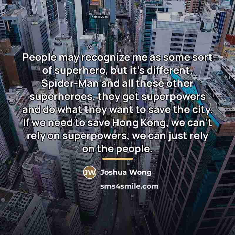 “People may recognize me as some sort of superhero, but…” quote by Joshua Wong
