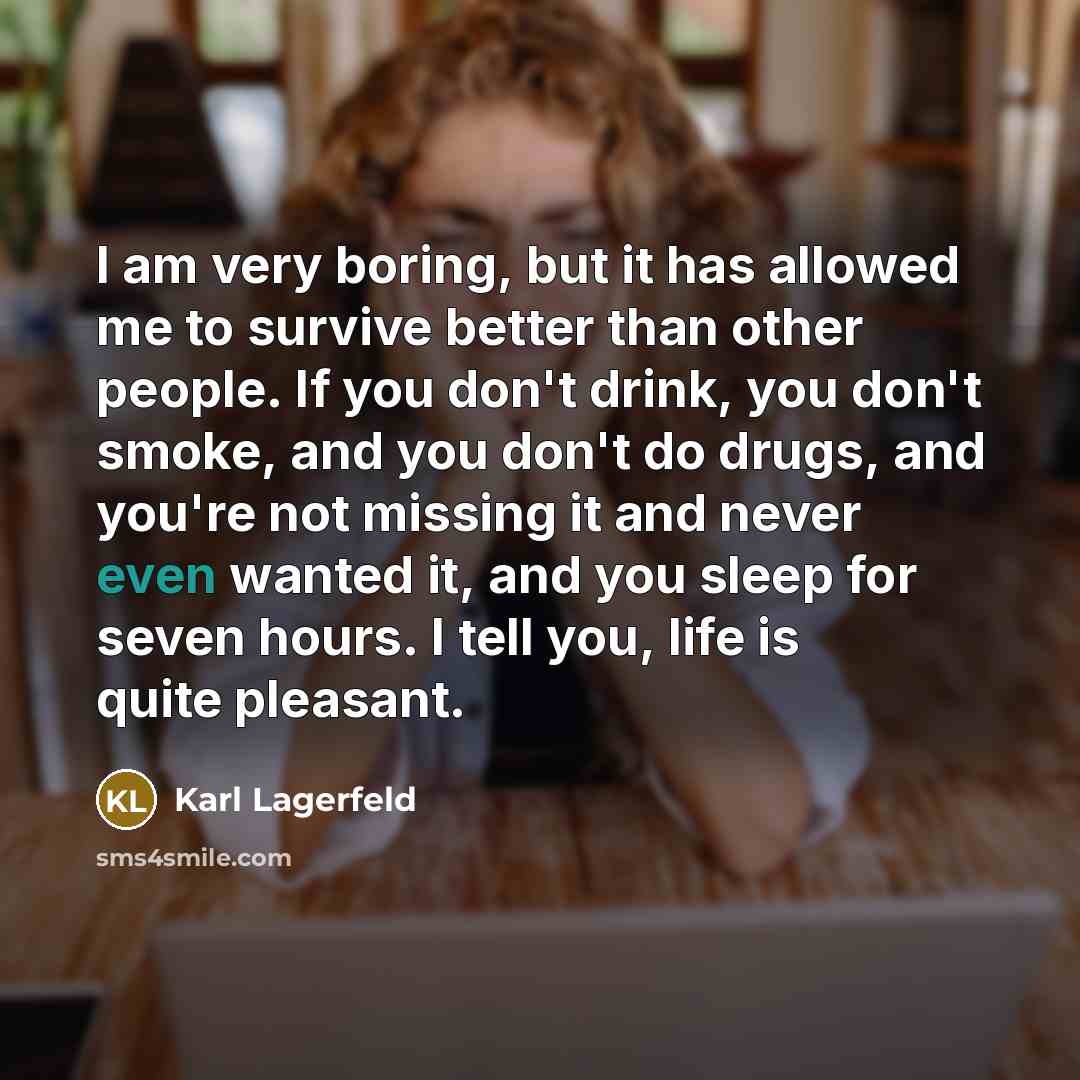 “I am very boring, but it has allowed me to…” quote by Karl Lagerfeld