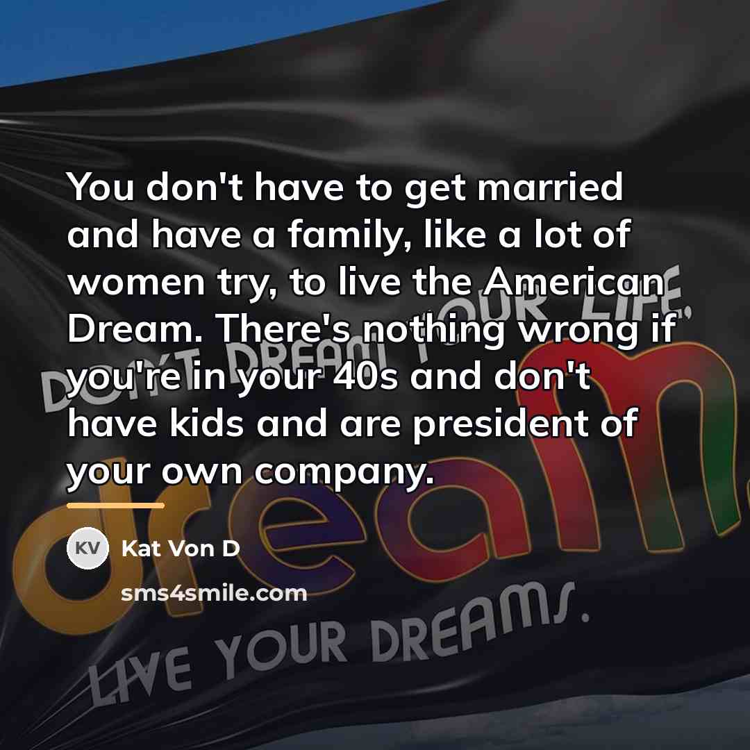 “You don't have to get married and have a family,…” quote by Kat Von D