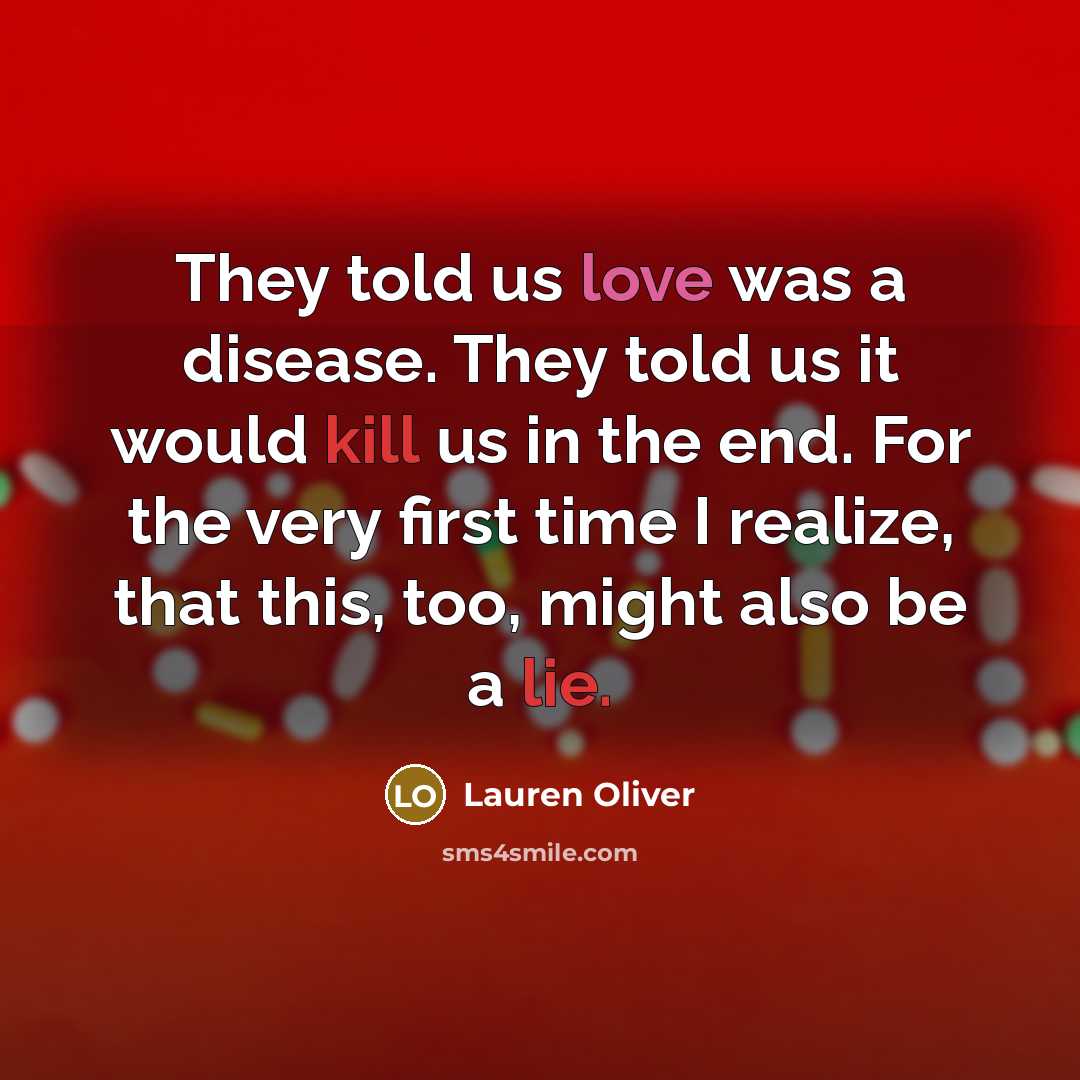 “They told us love was a disease. They told us…” quote by Lauren Oliver