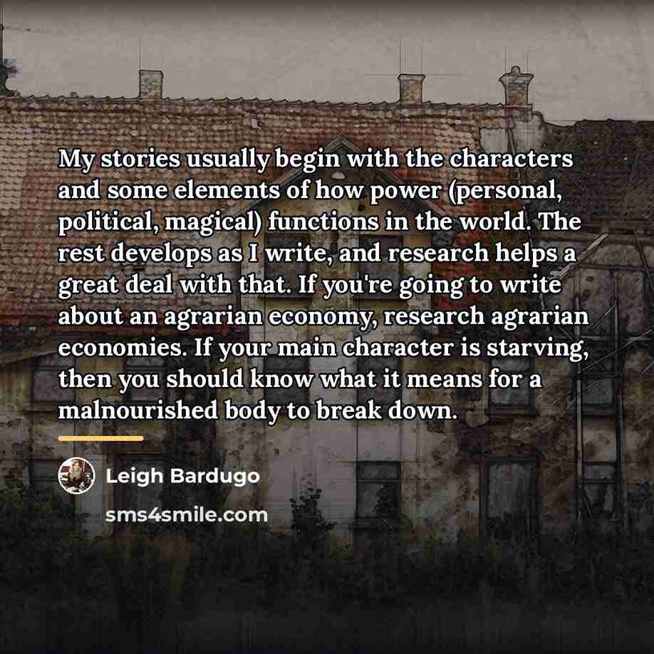 “My stories usually begin with the characters and some elements…” quote by Leigh Bardugo
