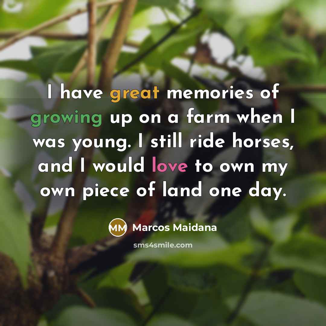 “I have great memories of growing up on a farm…” quote by Marcos Maidana