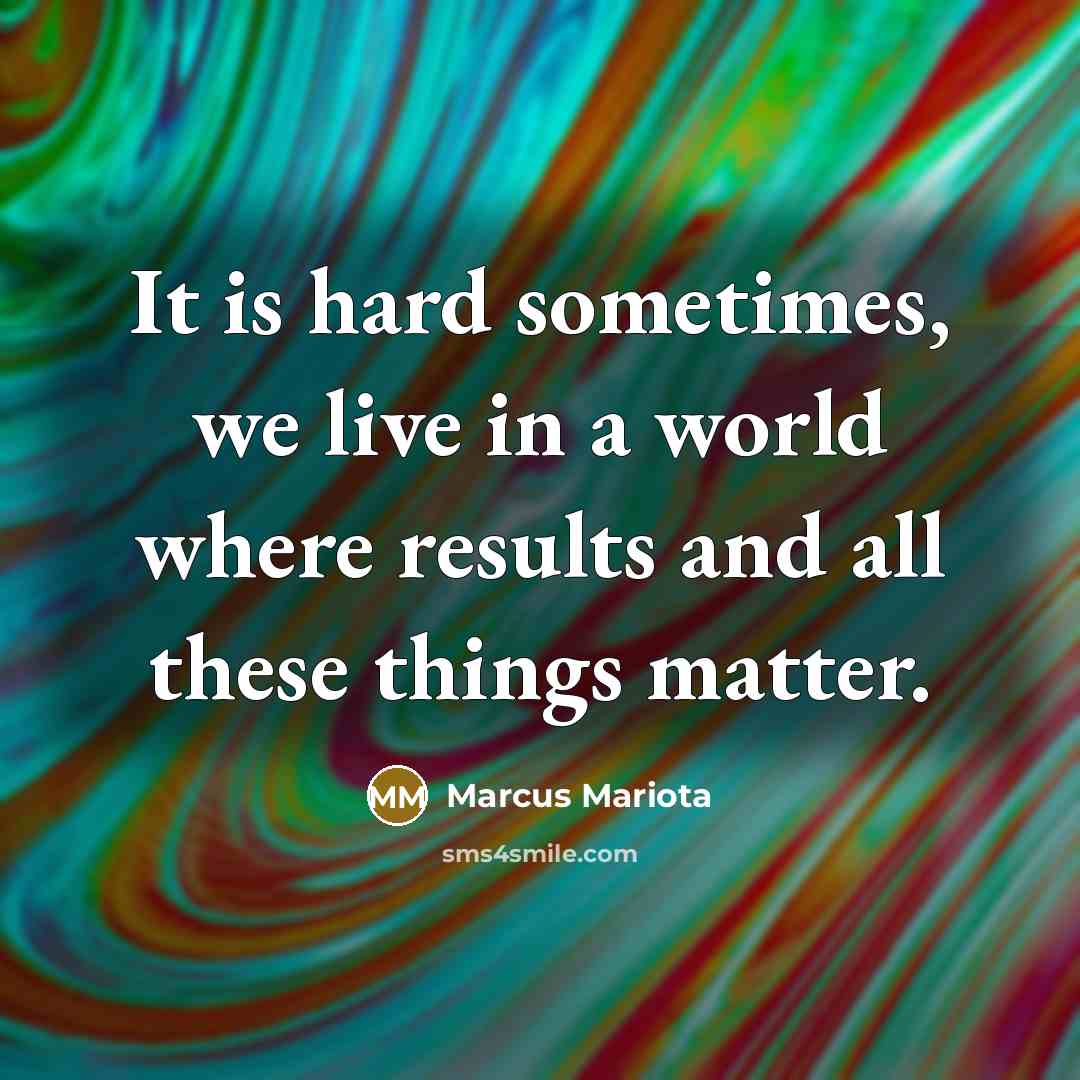 “It is hard sometimes, we live in a world where…” quote by Marcus Mariota