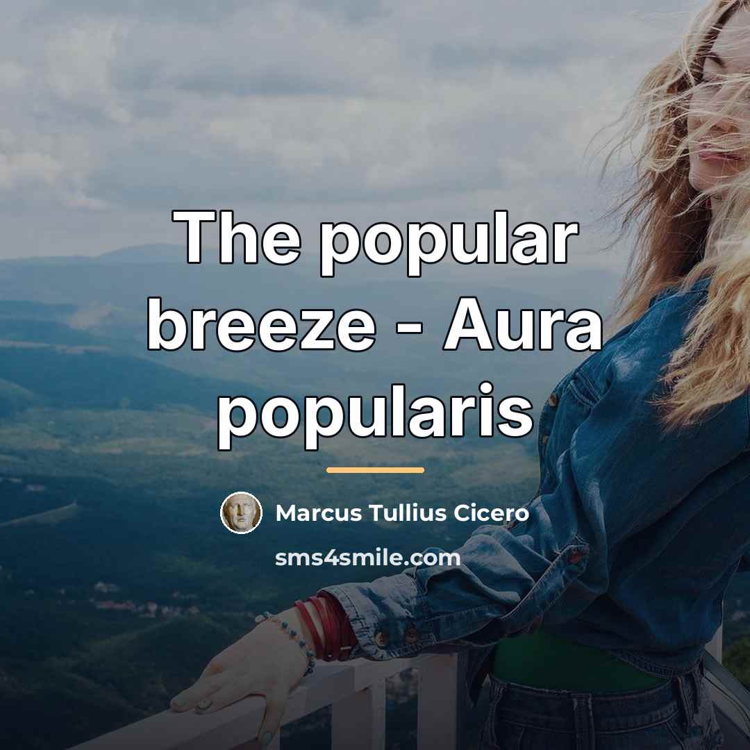 “The popular breeze - Aura popularis…” quote by Marcus Tullius Cicero