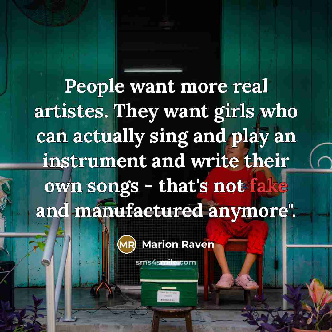 “People want more real artistes. They want girls who can…” quote by Marion Raven