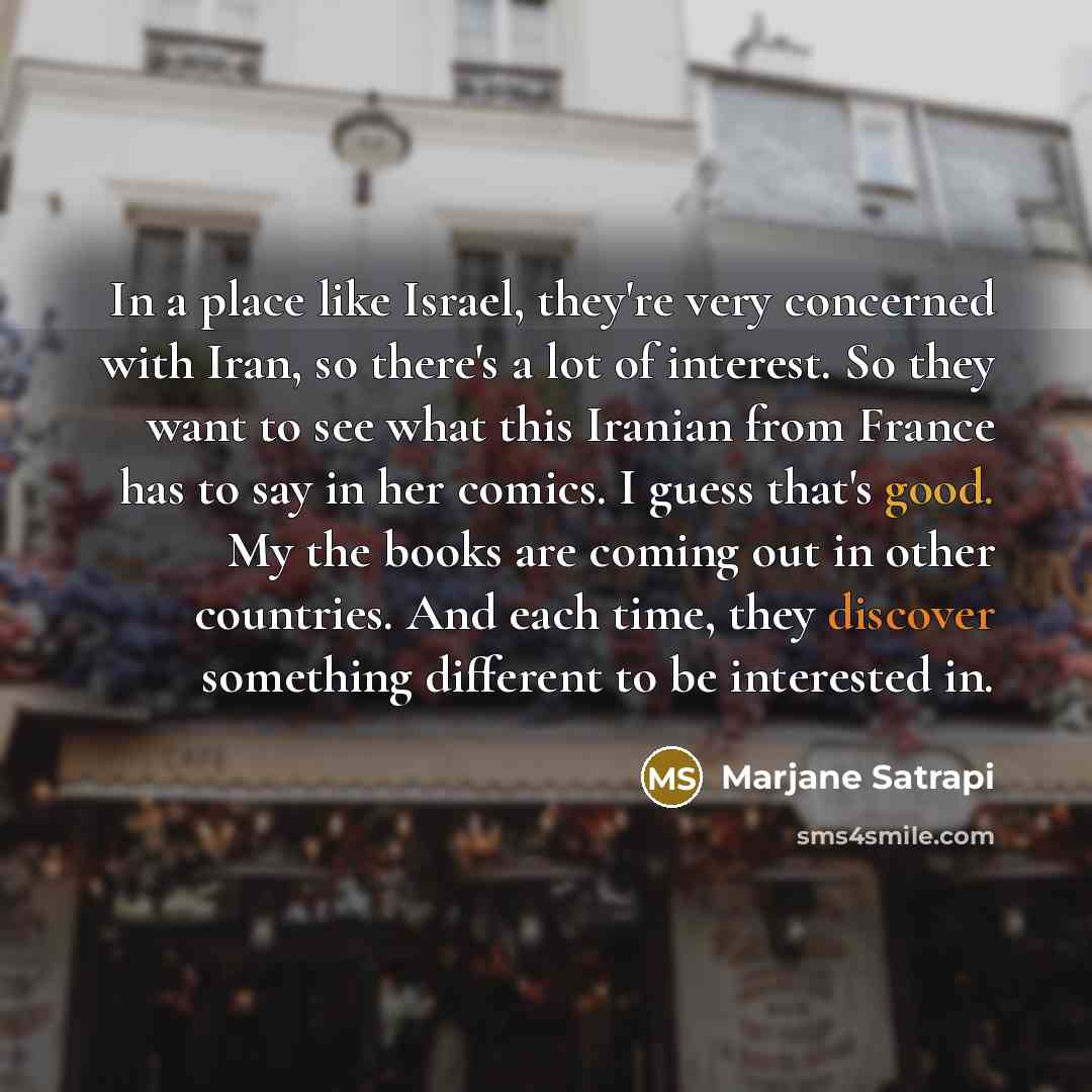 “In a place like Israel, they're very concerned with Iran,…” quote by Marjane Satrapi