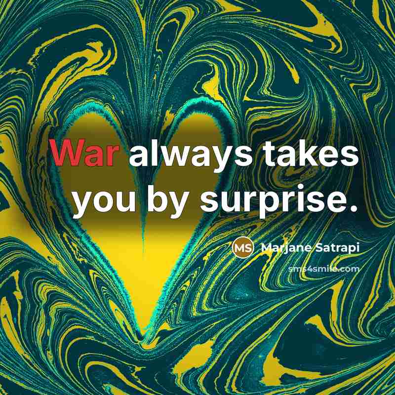 “War always takes you by surprise.…” quote by Marjane Satrapi