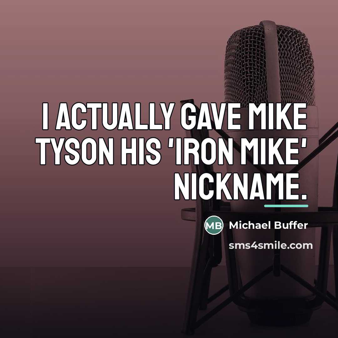 “I actually gave Mike Tyson his 'Iron Mike' nickname.…” quote by Michael Buffer