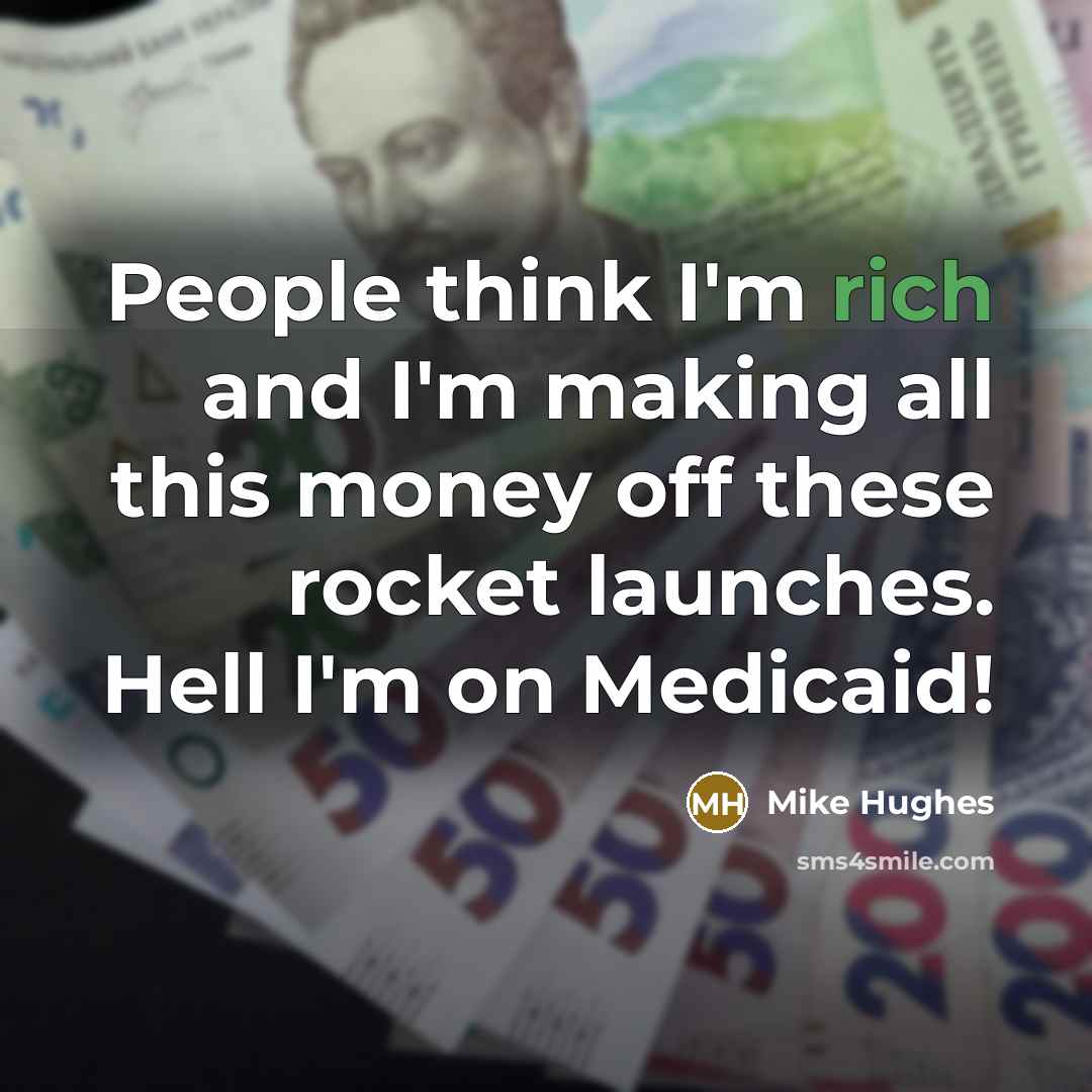 “People think I'm rich and I'm making all this money…” quote by Mike Hughes