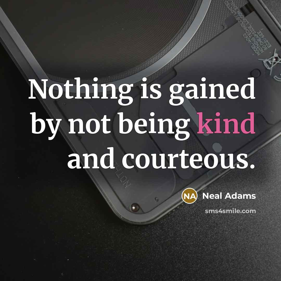 “Nothing is gained by not being kind and courteous.…” quote by Neal Adams