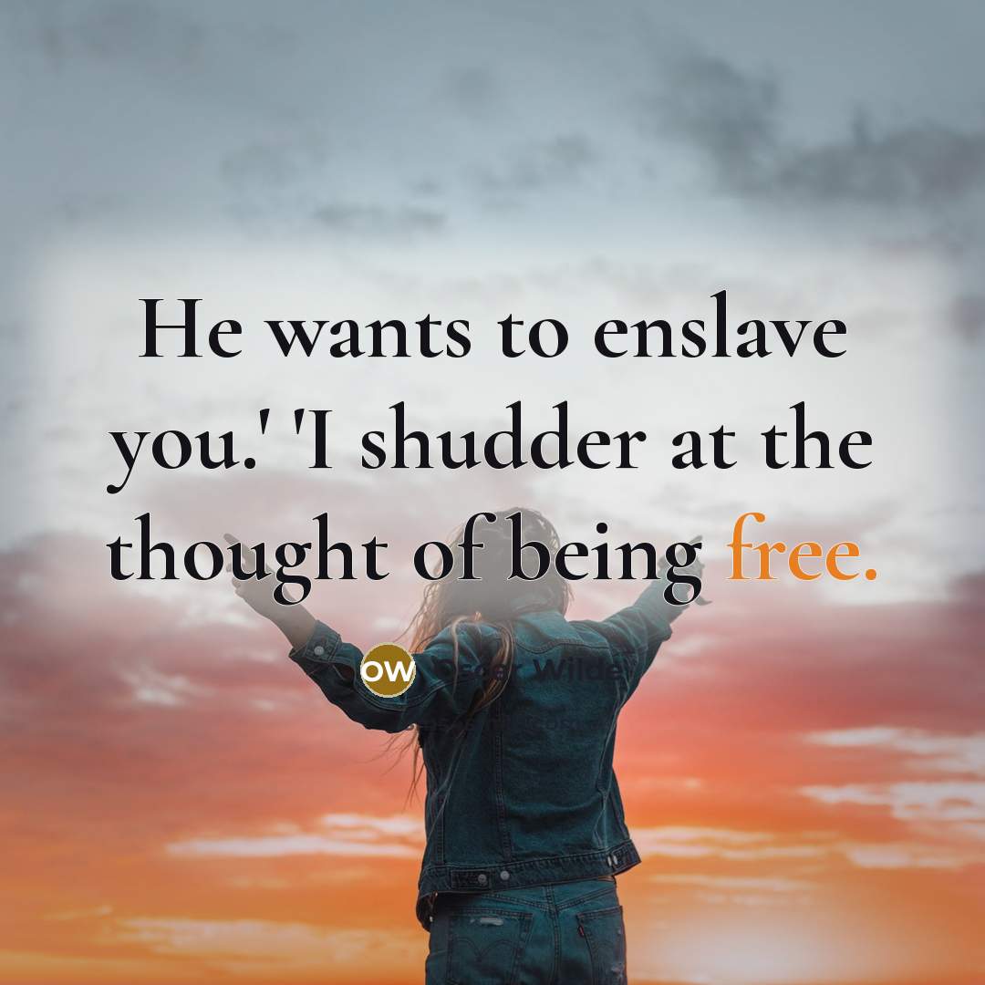 “He wants to enslave you.' 'I shudder at the thought…” quote by Oscar Wilde