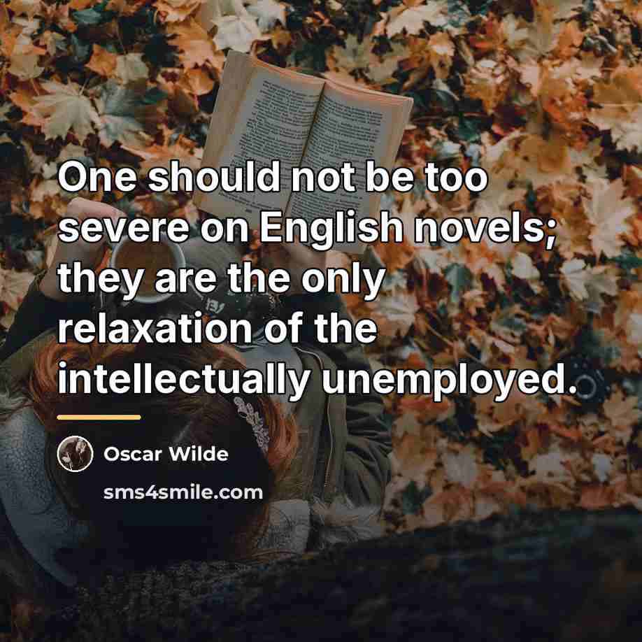 “One should not be too severe on English novels; they…” quote by Oscar Wilde