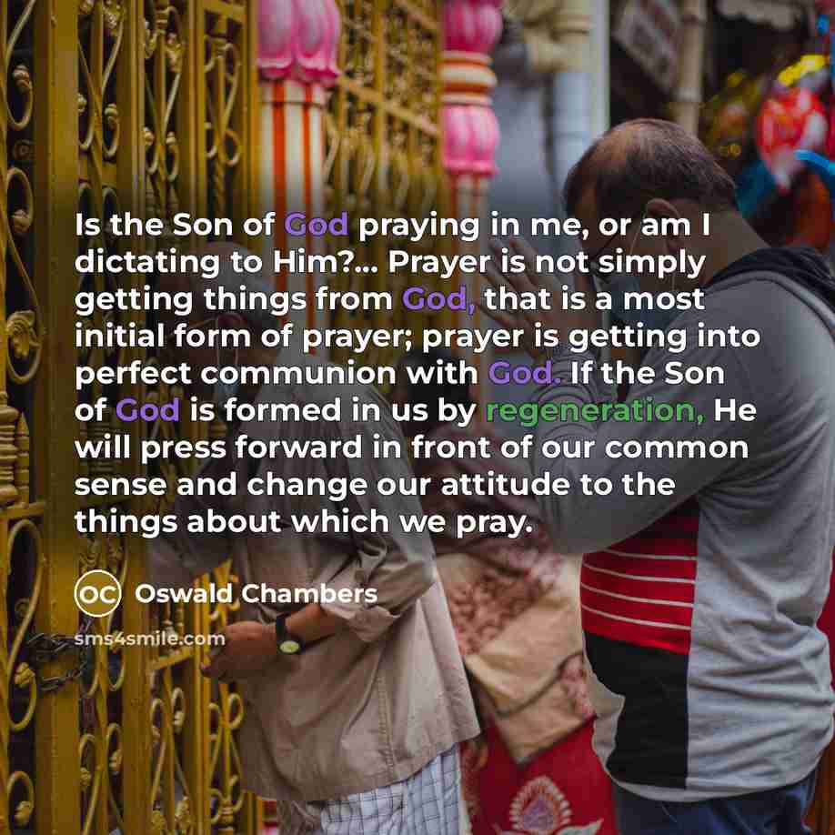 “Is the Son of God praying in me, or am…” quote by Oswald Chambers
