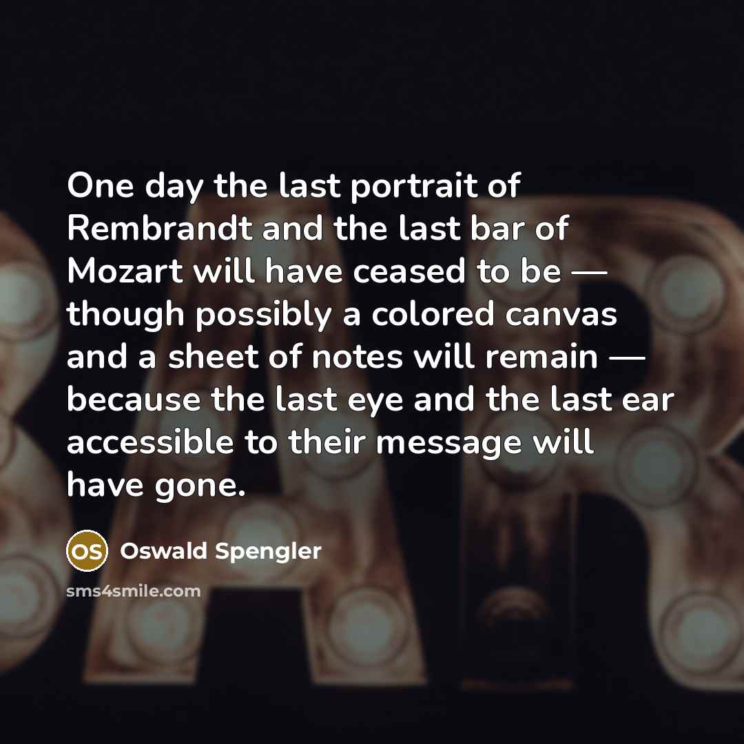“One day the last portrait of Rembrandt and the last…” quote by Oswald Spengler