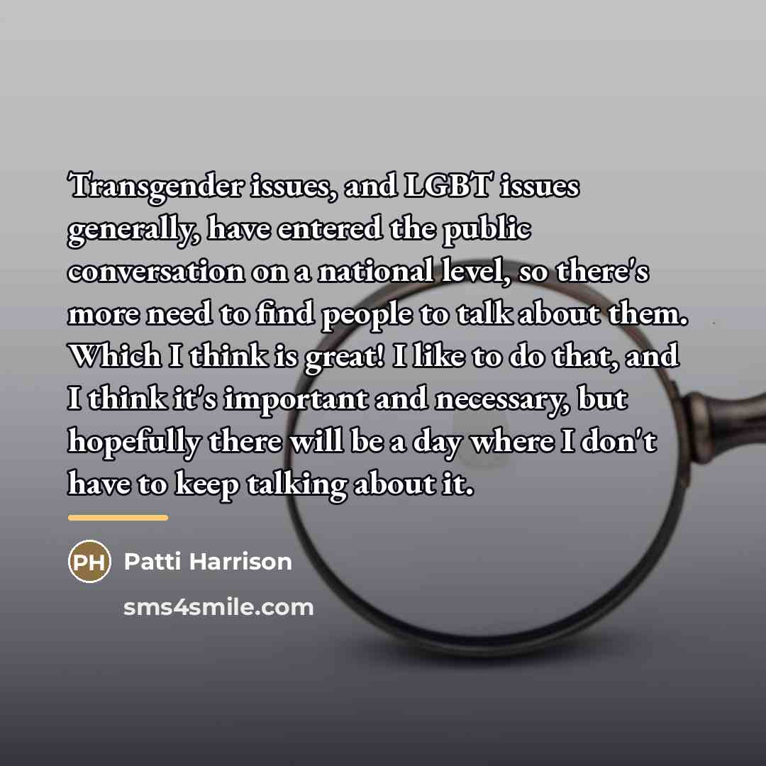 “Transgender issues, and LGBT issues generally, have entered the public…” quote by Patti Harrison