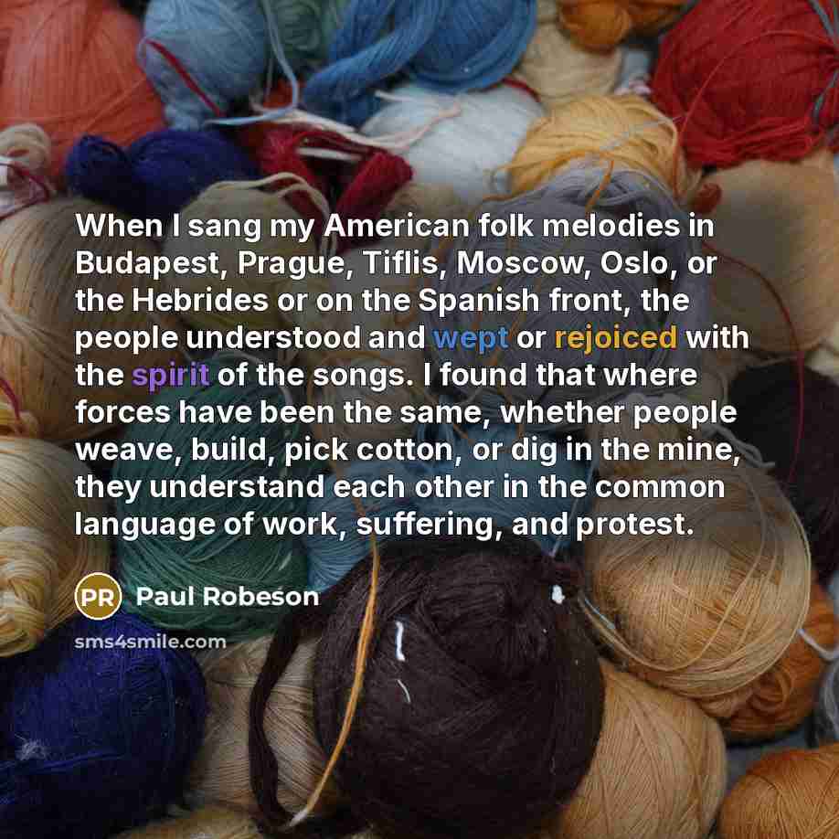 “When I sang my American folk melodies in Budapest, Prague,…” quote by Paul Robeson