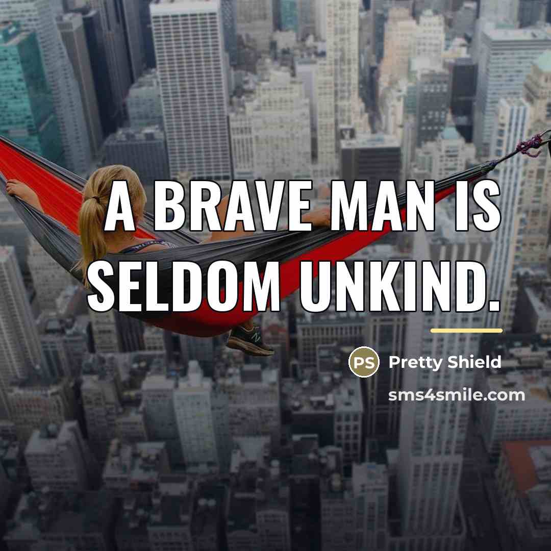 “A brave man is seldom unkind.…” quote by Pretty Shield