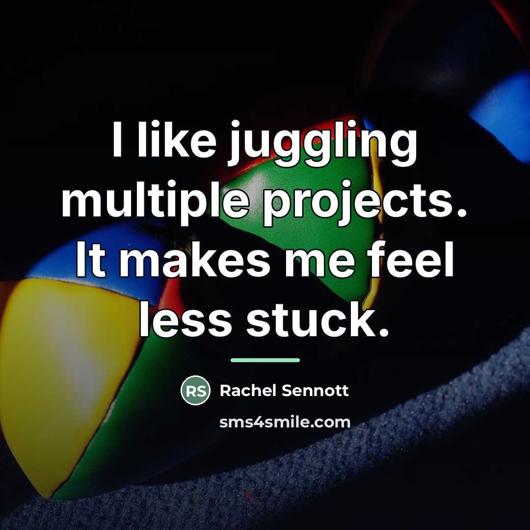 “I like juggling multiple projects. It makes me feel less…” quote by Rachel Sennott