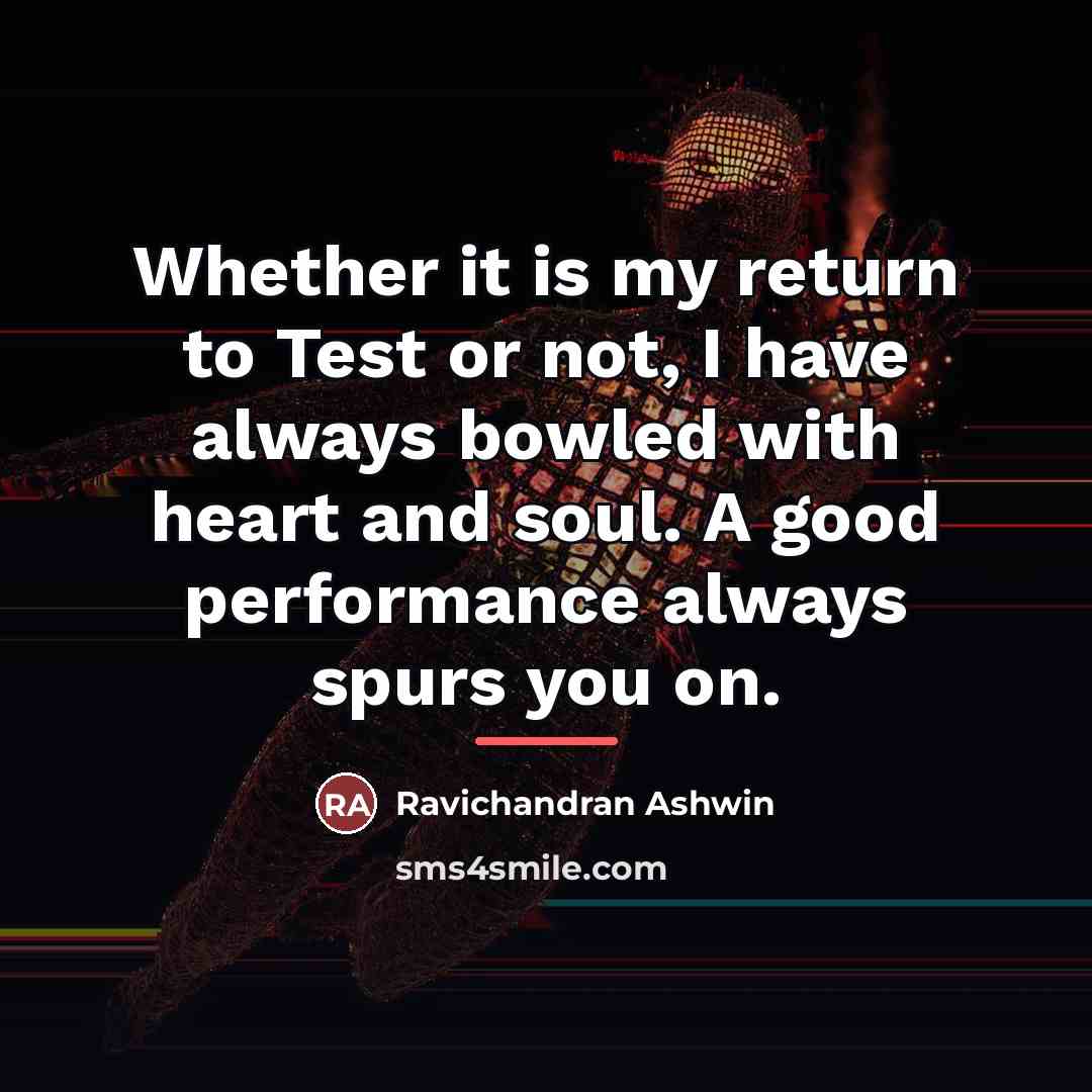 “Whether it is my return to Test or not, I…” quote by Ravichandran Ashwin
