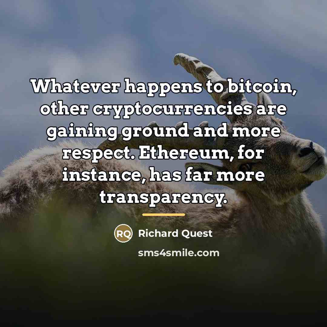 “Whatever happens to bitcoin, other cryptocurrencies are gaining ground and…” quote by Richard Quest