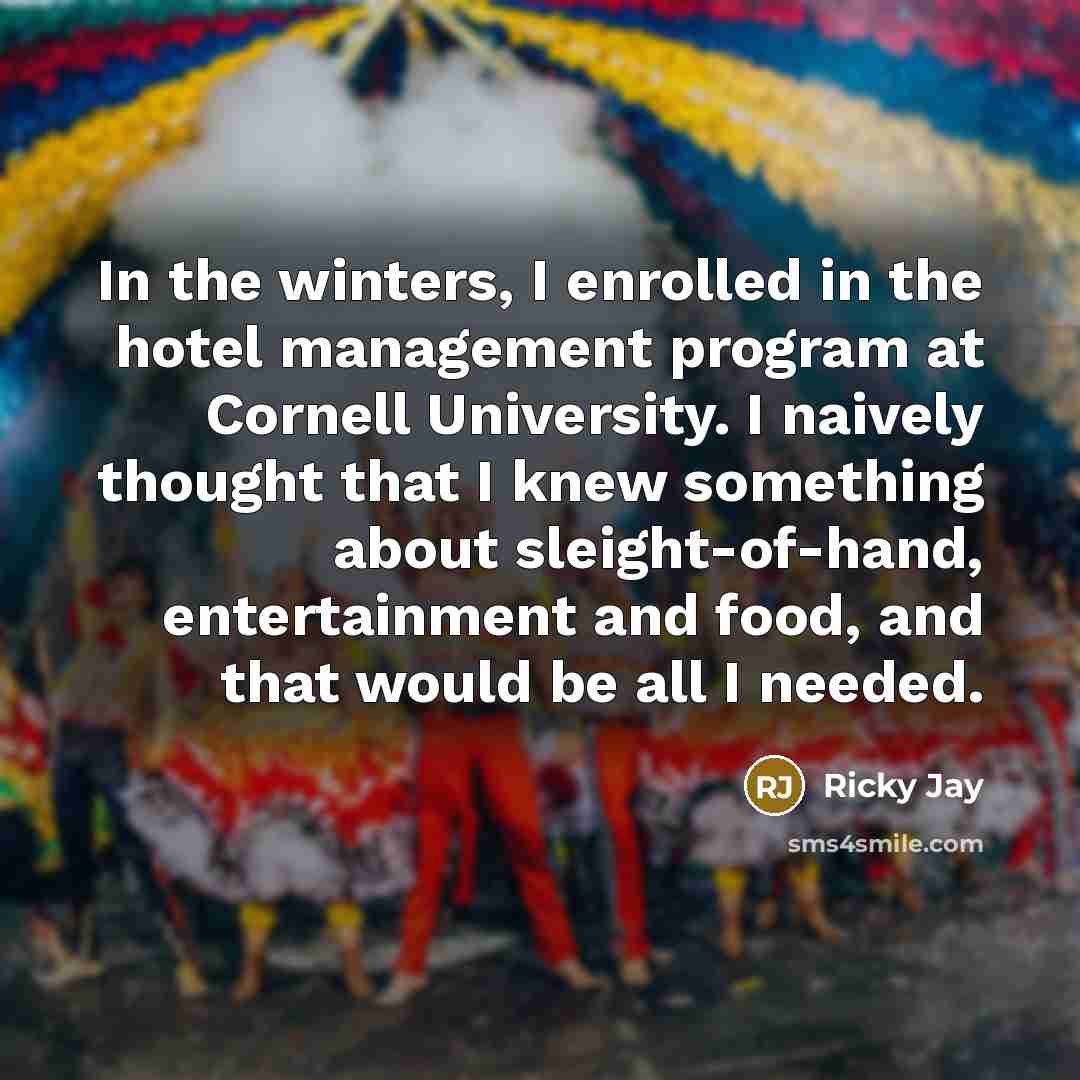 “In the winters, I enrolled in the hotel management program…” quote by Ricky Jay