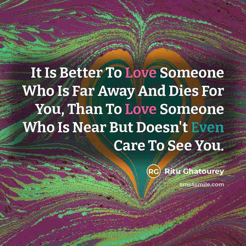 “It Is Better To Love Someone Who Is Far Away…” quote by Ritu Ghatourey