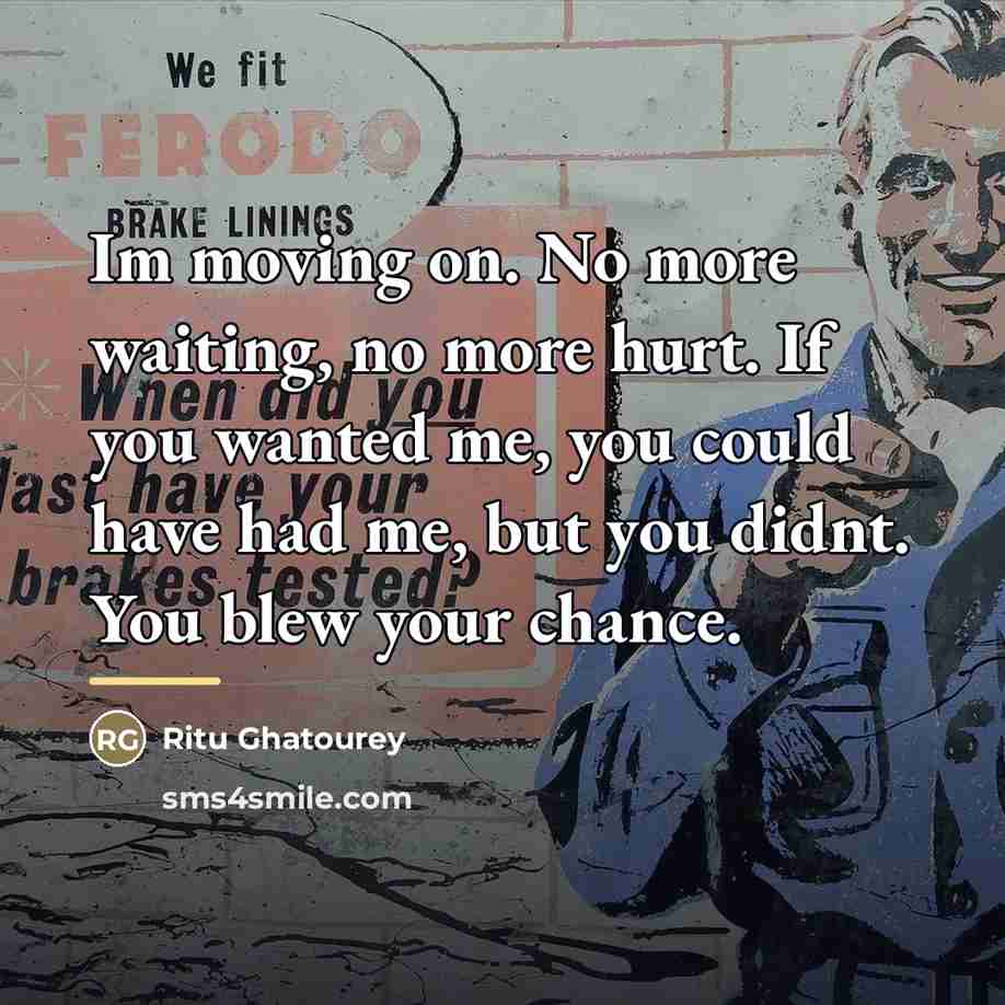 “Im moving on. No more waiting, no more hurt. If…” quote by Ritu Ghatourey