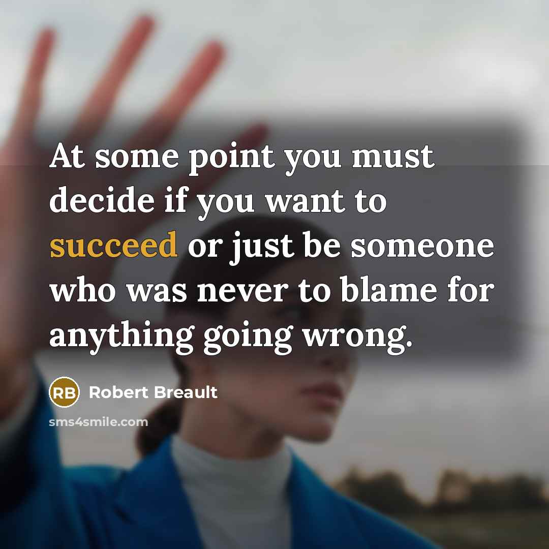 “At some point you must decide if you want to…” quote by Robert Breault