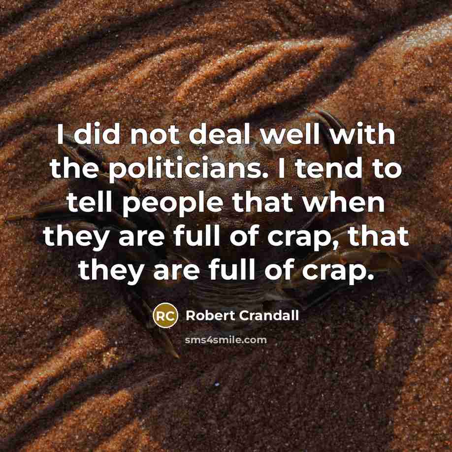 “I did not deal well with the politicians. I tend…” quote by Robert Crandall