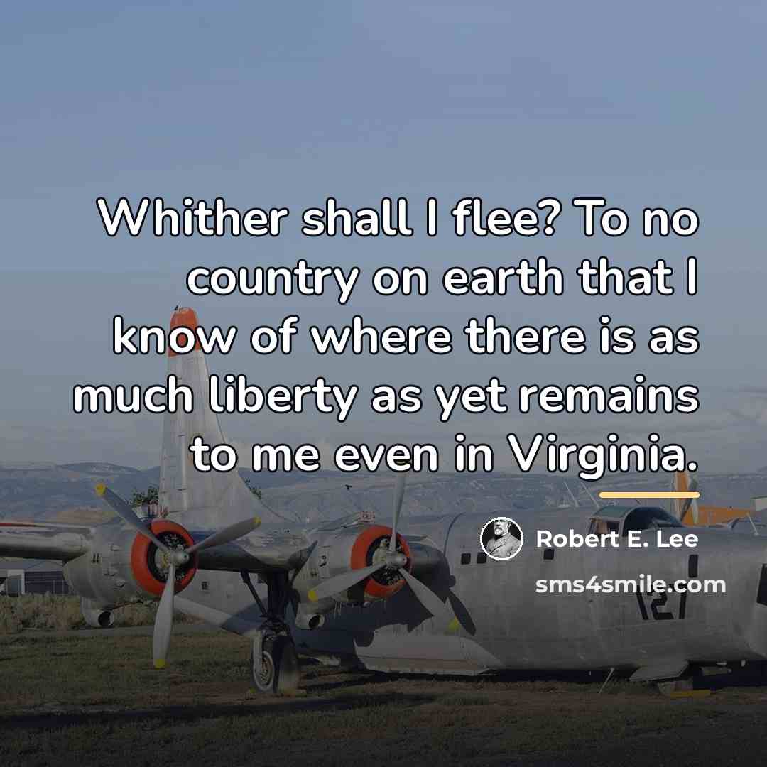 “Whither shall I flee? To no country on earth that…” quote by Robert E. Lee
