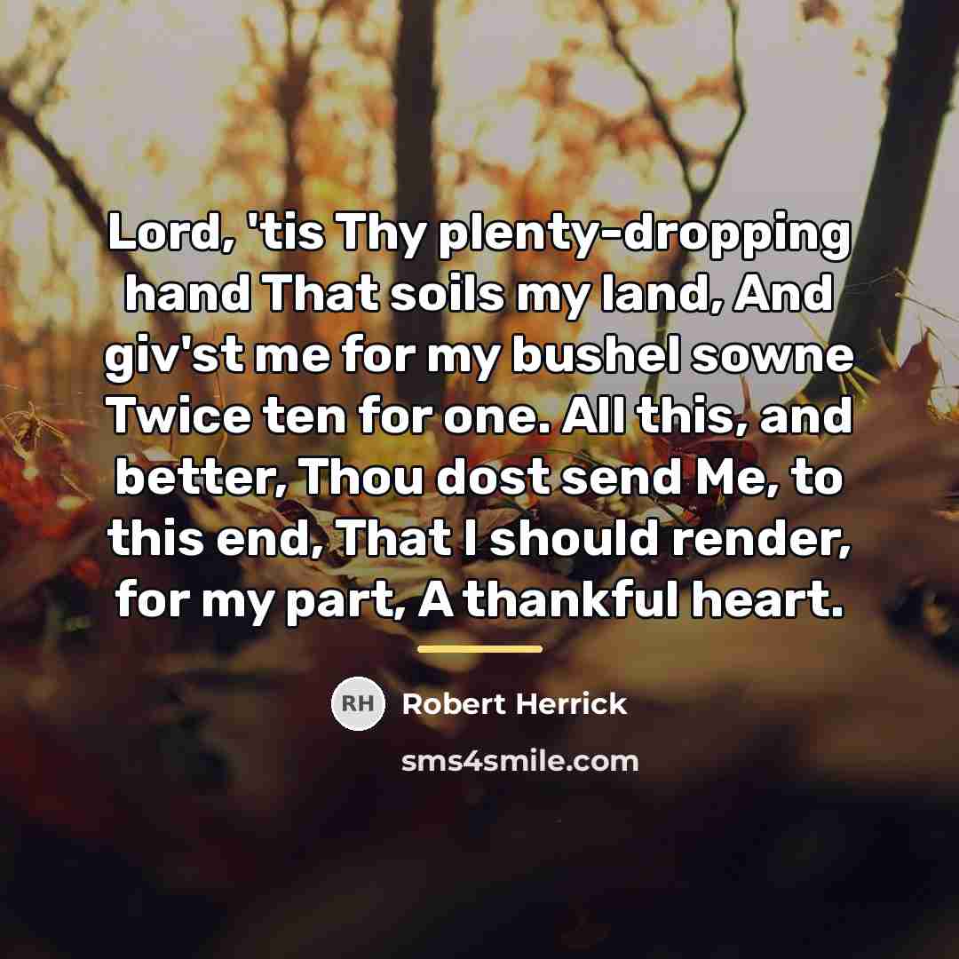 “Lord, 'tis Thy plenty-dropping hand That soils my land, And…” quote by Robert Herrick