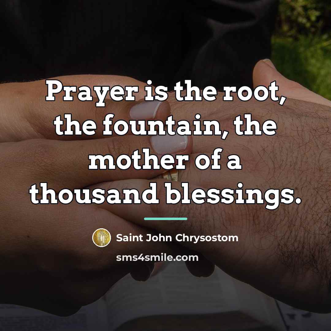 “Prayer is the root, the fountain, the mother of a…” quote by Saint John Chrysostom