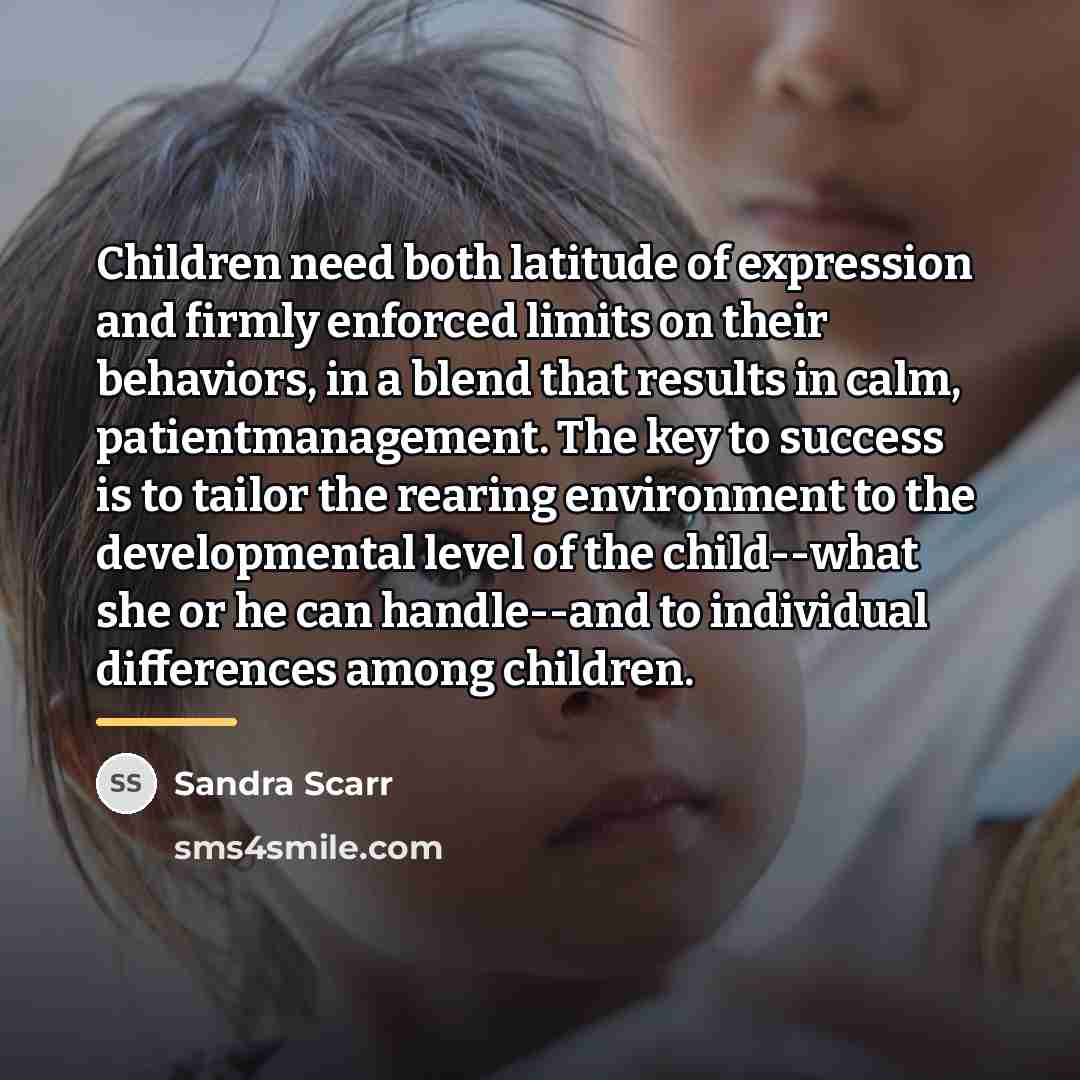 “Children need both latitude of expression and firmly enforced limits…” quote by Sandra Scarr