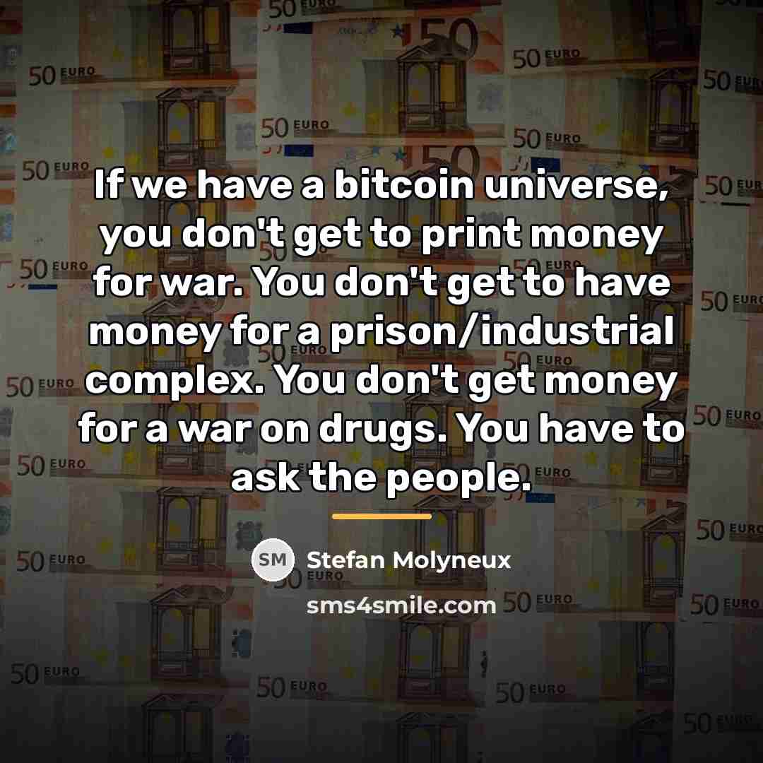 “If we have a bitcoin universe, you don't get to…” quote by Stefan Molyneux