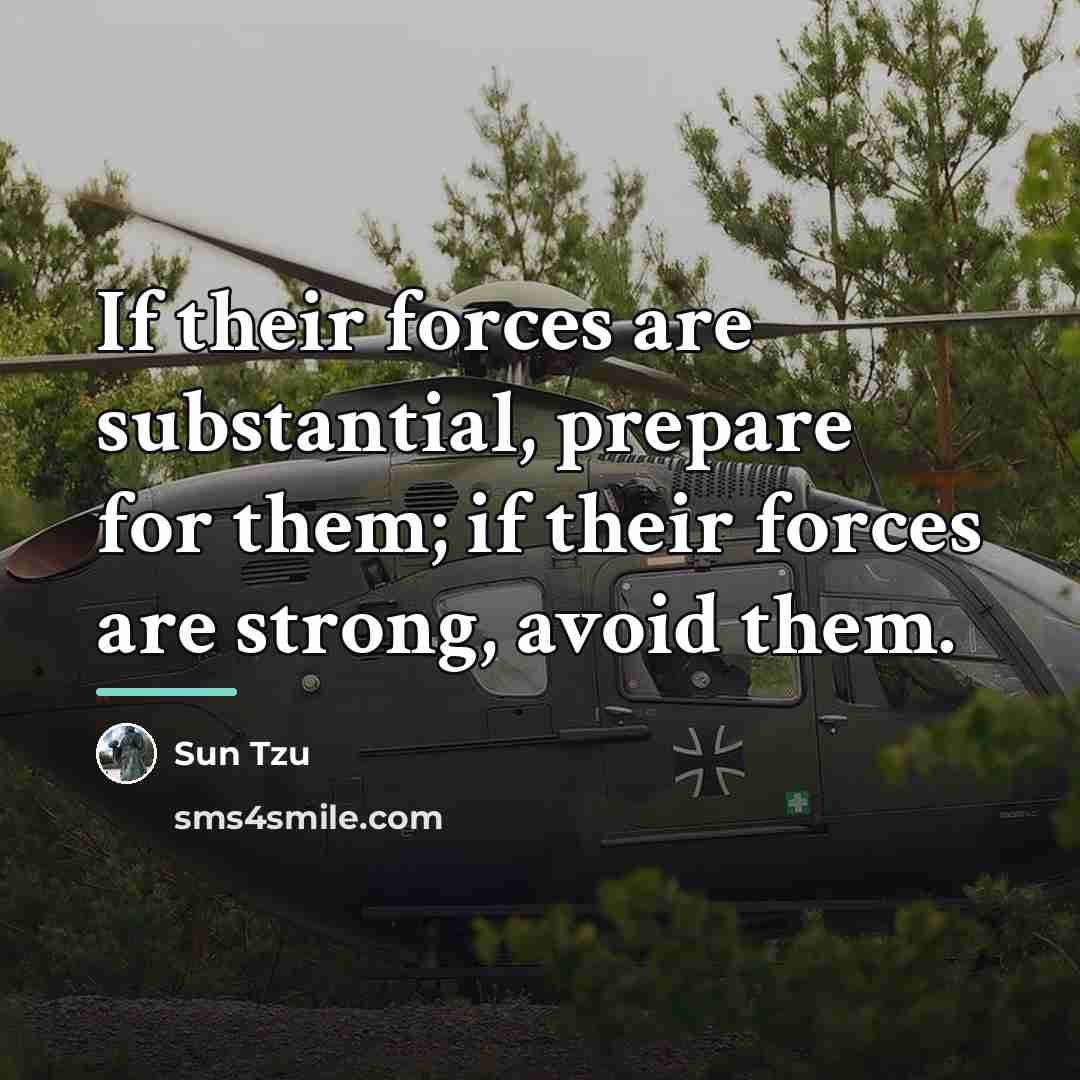 “If their forces are substantial, prepare for them; if their…” quote by Sun Tzu