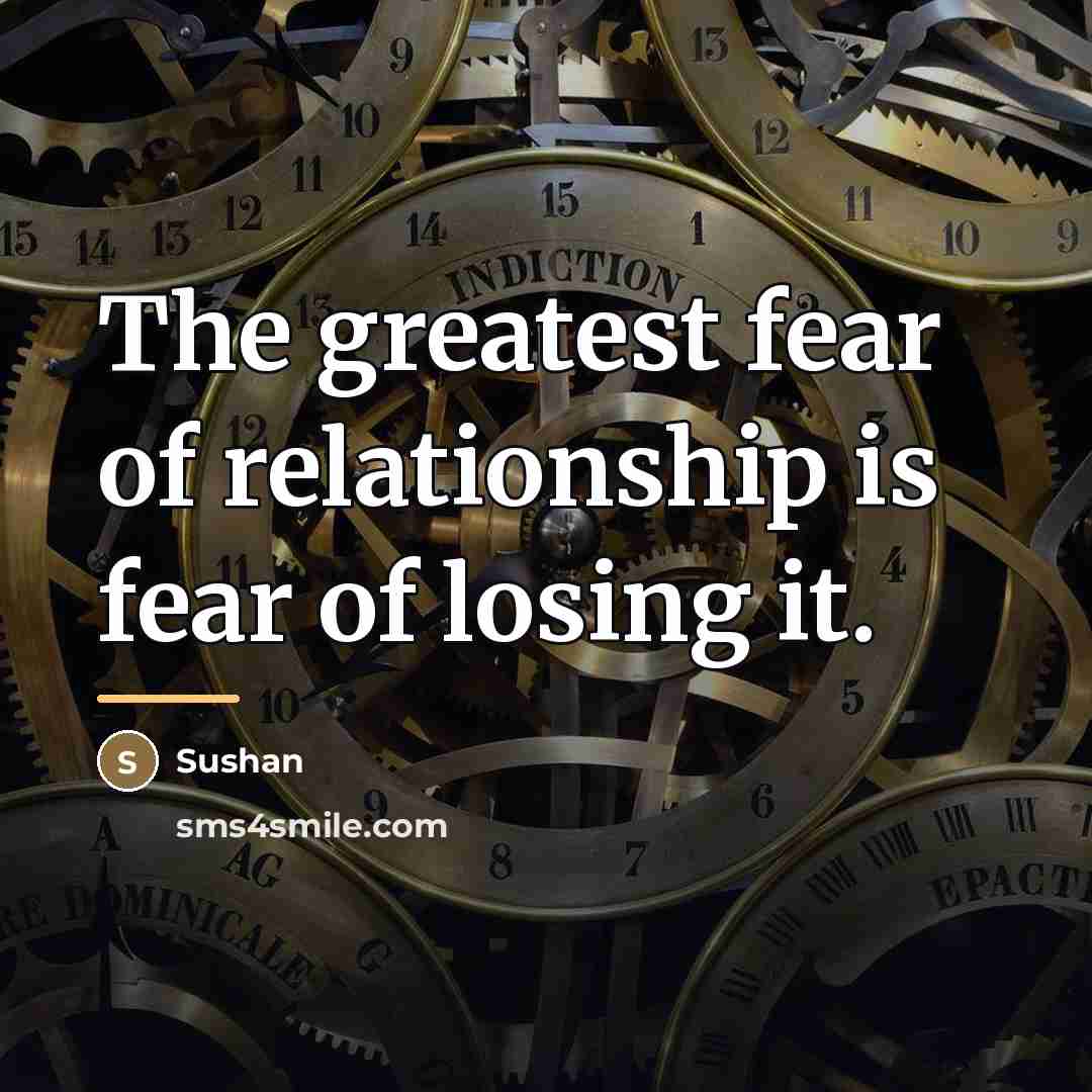 “The greatest fear of relationship is fear of losing it.…” quote by Sushan