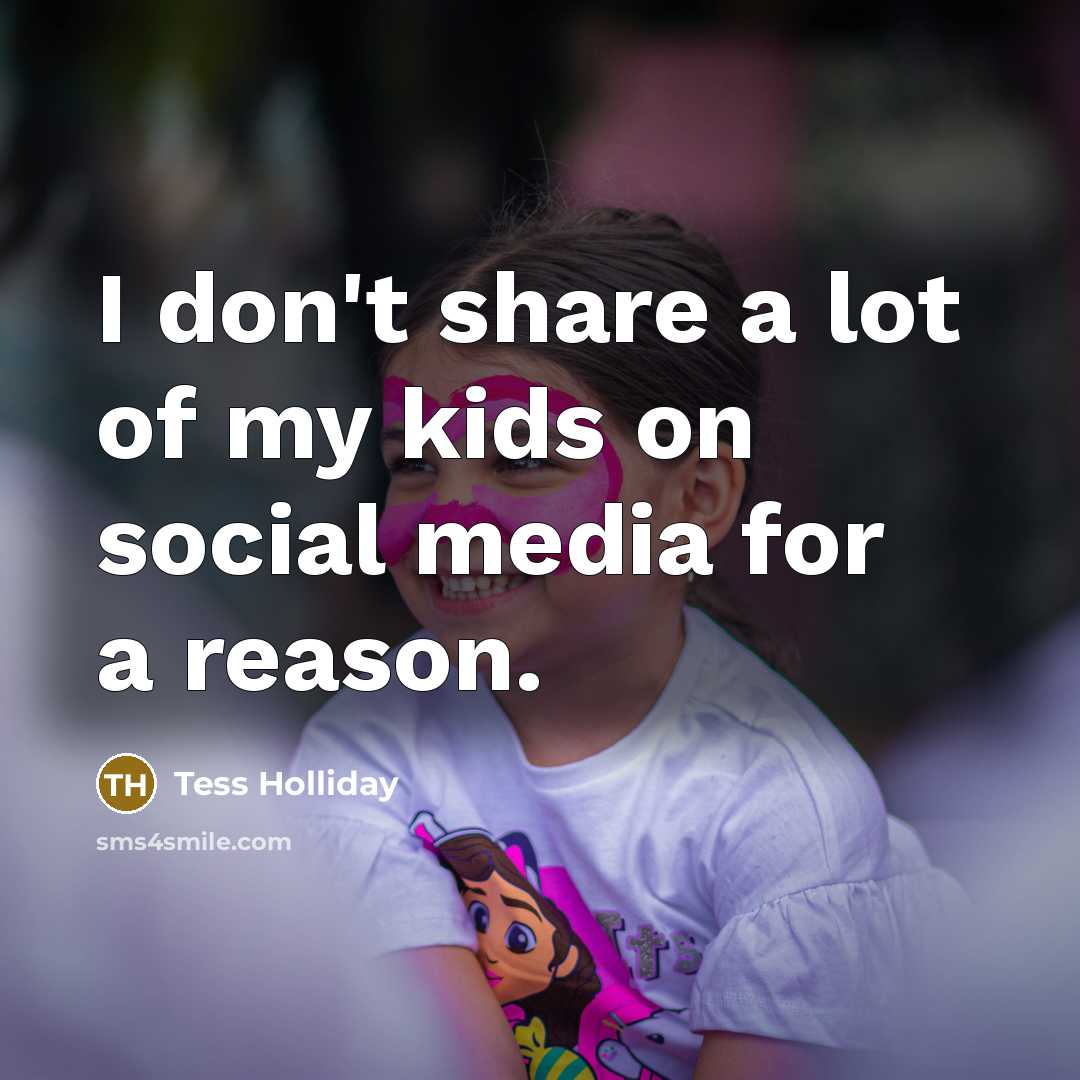 “I don't share a lot of my kids on social…” quote by Tess Holliday