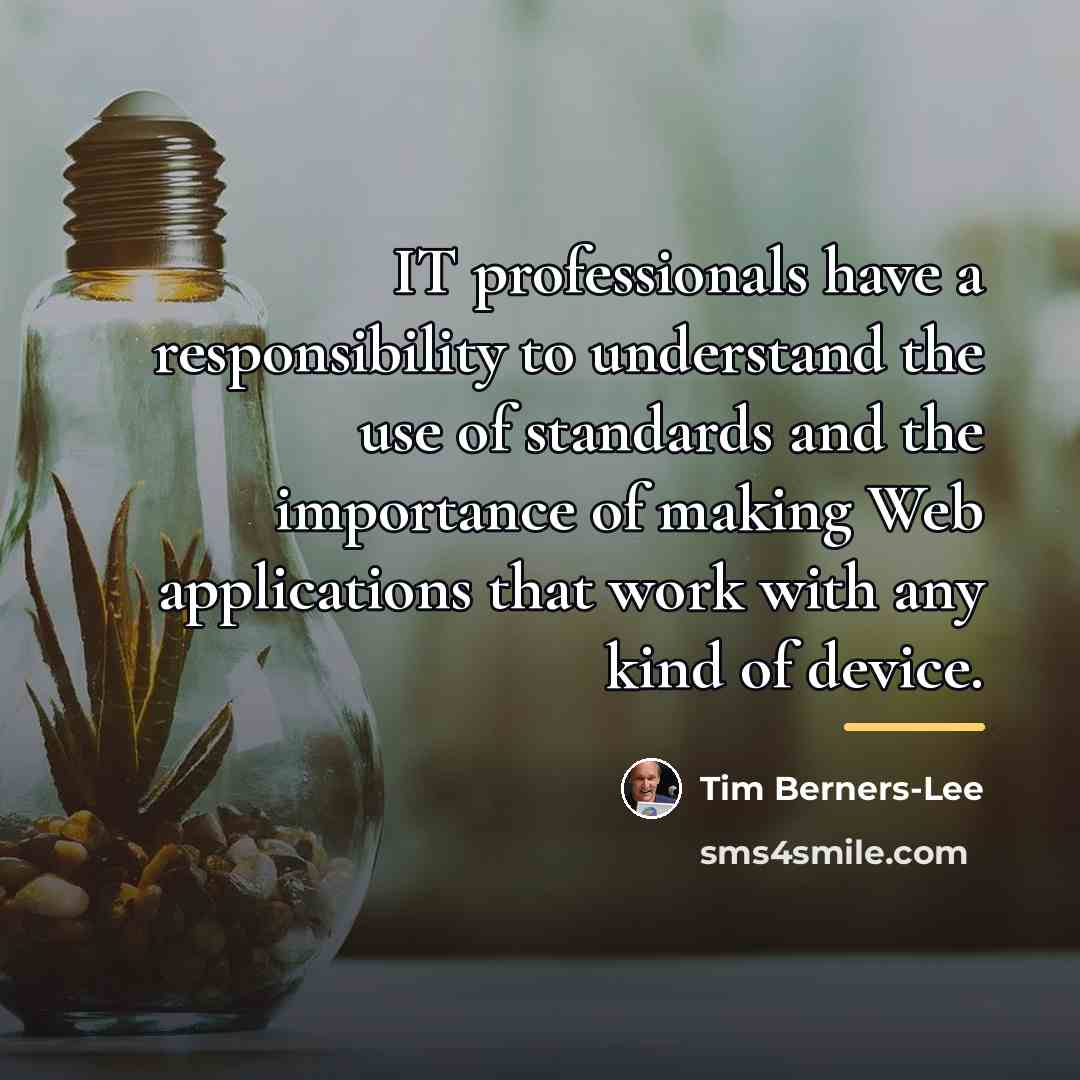 “IT professionals have a responsibility to understand the use of…” quote by Tim Berners-Lee