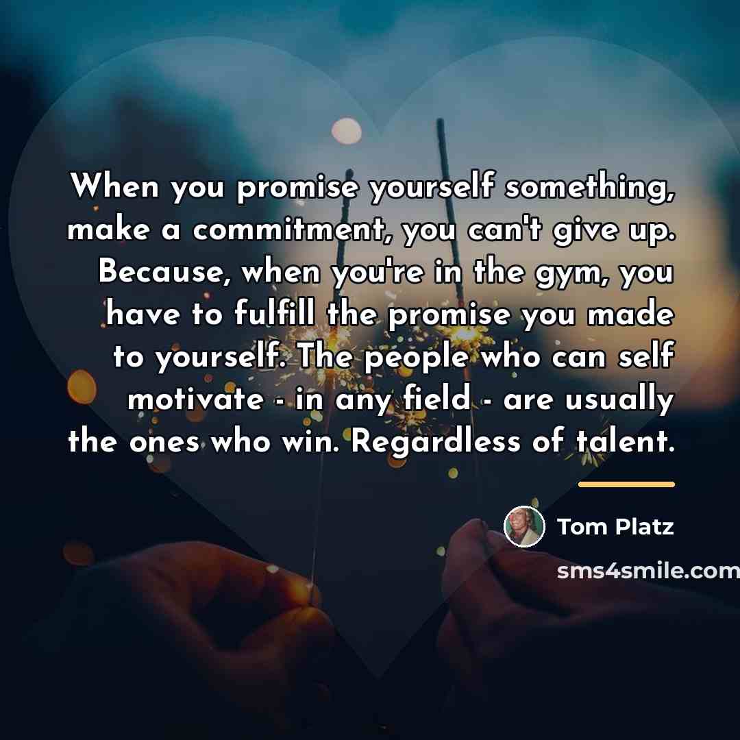 “When you promise yourself something, make a commitment, you can't…” quote by Tom Platz