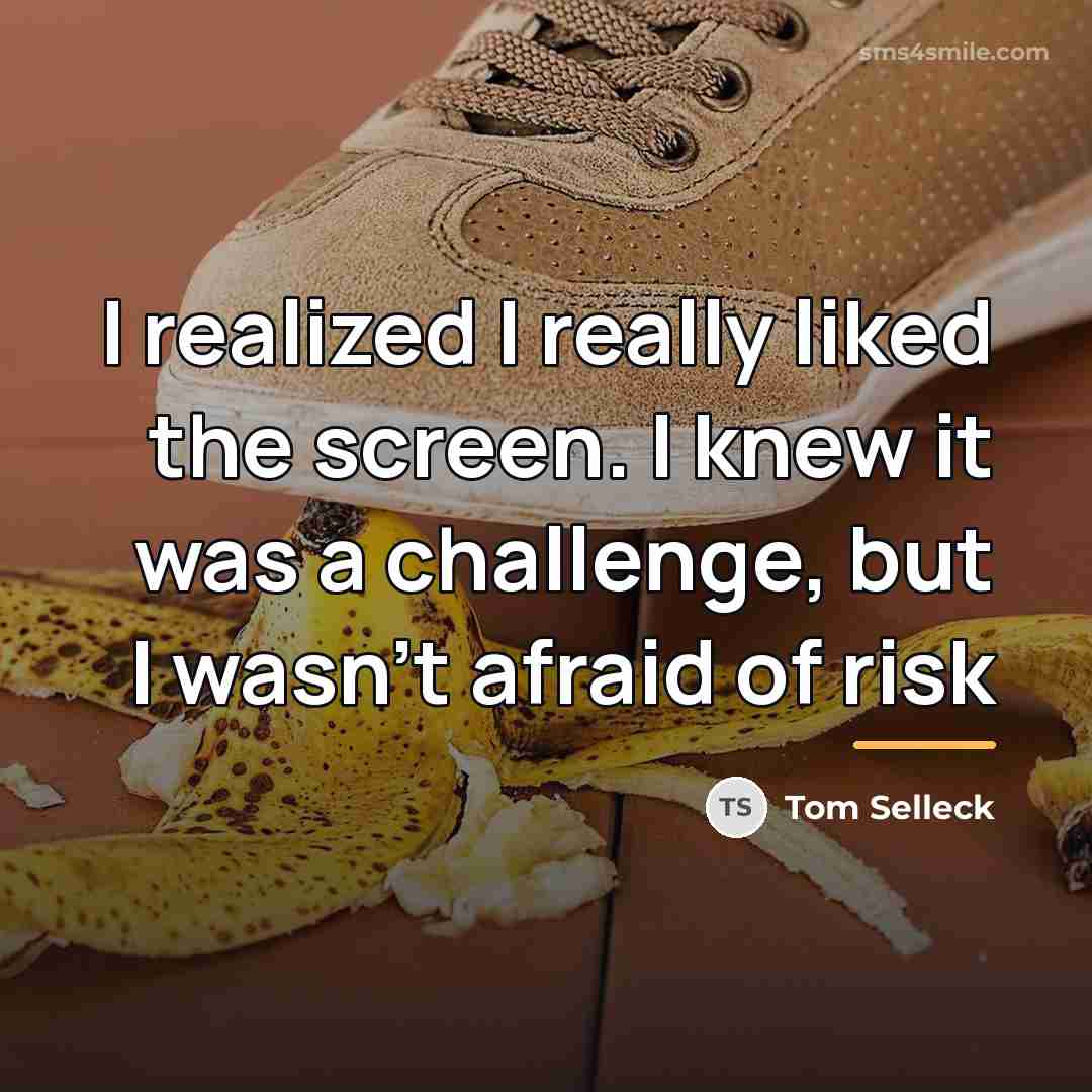 “I realized I really liked the screen. I knew it…” quote by Tom Selleck