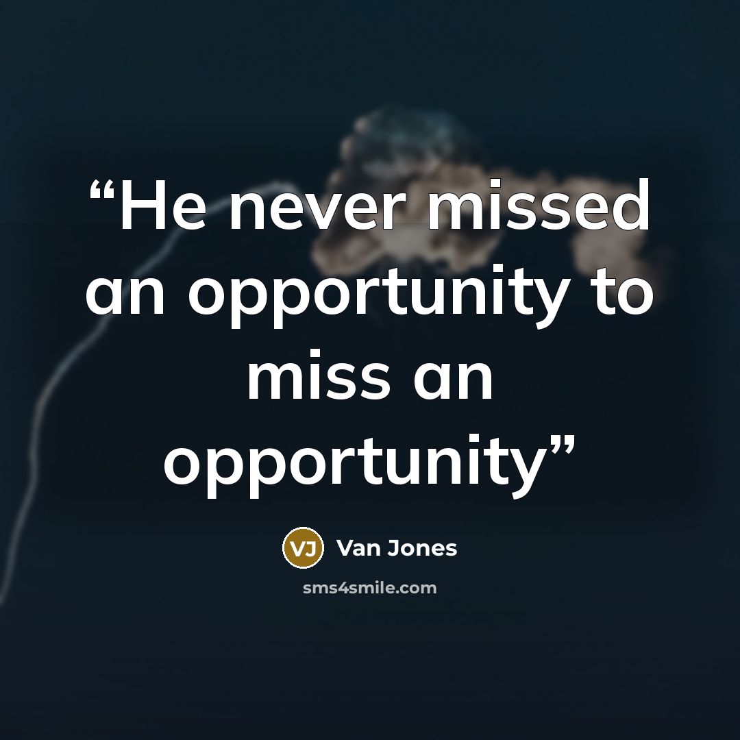 “He never missed an opportunity to miss an opportunity” quote by Van Jones