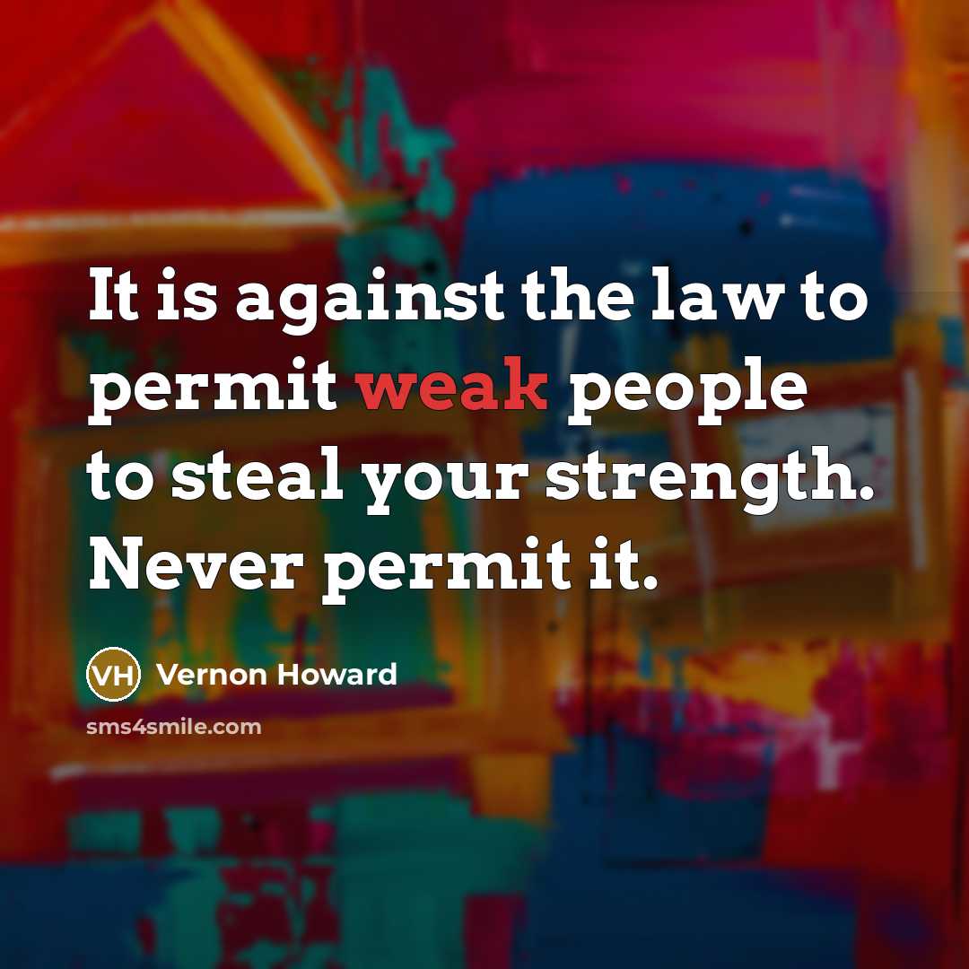 “It is against the law to permit weak people to…” quote by Vernon Howard