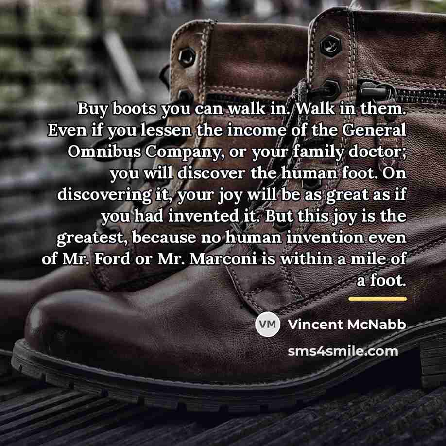 “Buy boots you can walk in. Walk in them. Even…” quote by Vincent McNabb