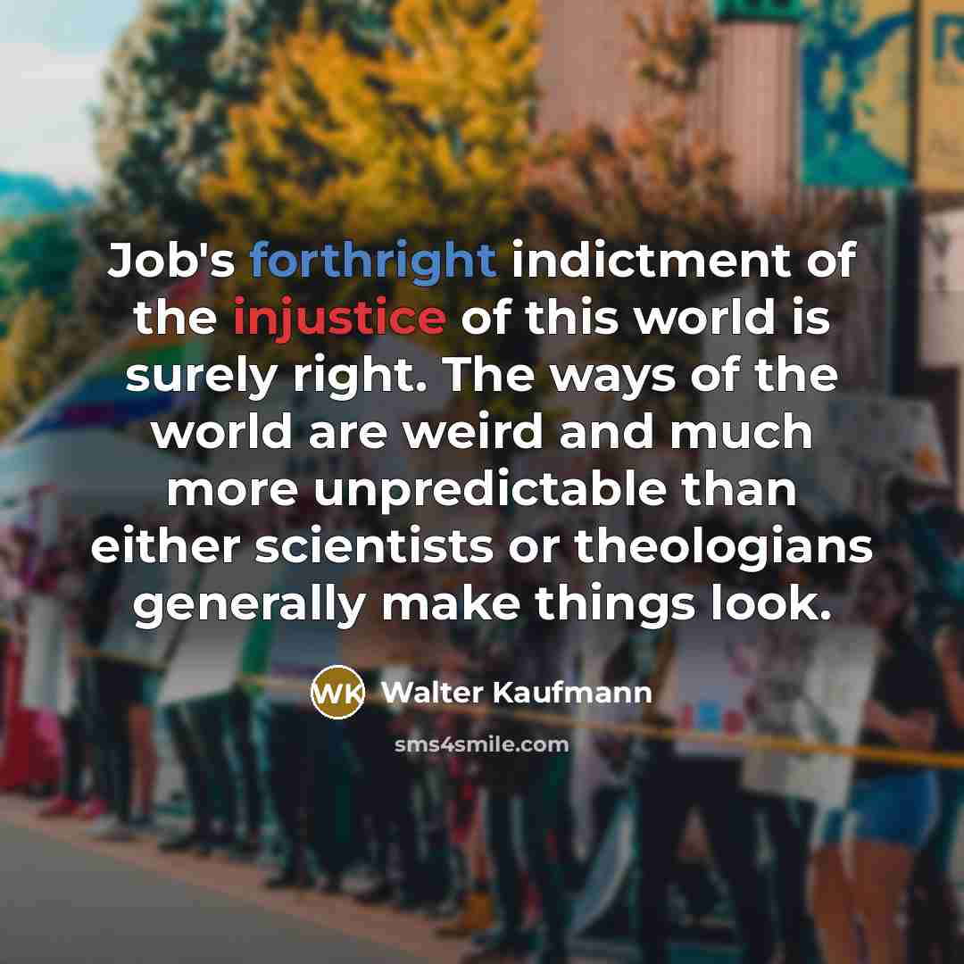 “Job's forthright indictment of the injustice of this world is…” quote by Walter Kaufmann